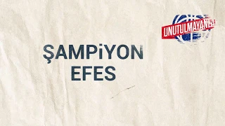 Unutulmayanlar - Şampiyon Efes Yazısı