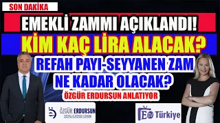 Emekli Zammı Açıklandı ! Kim Ne Kadar Alacak ? Seyyanen Zam Refah Payı Ne Kadar Olacak ?