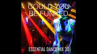 Could You Be Funked - Essential Dance Mix 30 #Funk #Soul #FunkyHouse #Techhouse #Disco #NuDisco