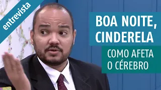 "Boa noite, Cinderela" - Sintomas e os remédios. Entenda como as drogas afetam o Cérebro.