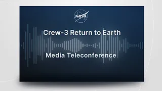 Media Briefing:  Crew-3 Return to Earth