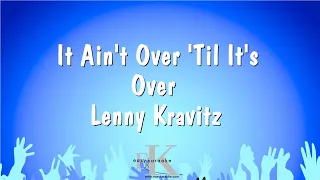 It Ain't Over 'Til It's Over - Lenny Kravitz (Karaoke Version)