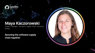 Securing the software supply chain together - GitHub Satellite 2020