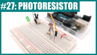 How to Use a Photoresistor (Light Sensor) with Arduino (Lesson #27)