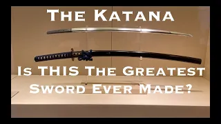 Is THIS The Greatest Sword Ever Made?!  The History of the Katana