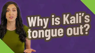 Why is Kali's tongue out?