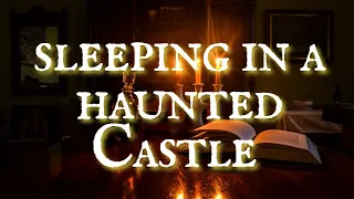 Sleeping In A Haunted Castle #unintentionalasmr #sleepaid