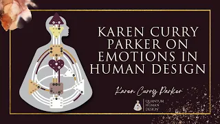 Karen Curry Parker on Emotions in Human Design