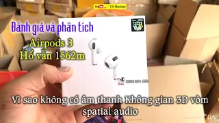 Đánh giá Airpods 3 hổ vằn 1562m vì sao không hỗ trợ âm thanh vòm 3D spatial audio