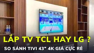 So sánh TCL và LG - Tivi nào đáng mua nhất? LG UP7500 vs TCL Q636