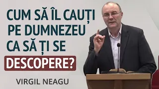 Virgil Neagu - Moduri prin care îl poți căuta și găsi pe Dumnezeu | PREDICĂ 2024