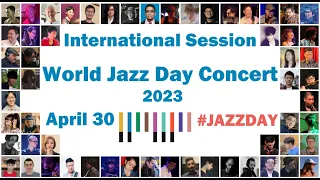 🌎 International Session | World Jazz Day Concert 2023 | #JazzDay 🎹