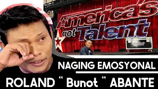 ROLAND “ BUNOT “ ABANTE : nagbuhos ng emosyon tungkol sa AGT 🎤