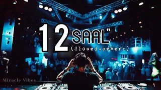 12 Saal -Bilal Saeed | (Slowed & Reverb) |~Edit: Miracle Vibes ヅ