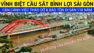 ♦️Cận Cảnh Tháo Dỡ Cầu Đường Sắt Bình Lợi Sài Gòn 118 Tuổi & Những Câu Chuyện Đời Xưa | XÊ DỊCH TV