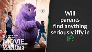 Will parents find anything seriously iffy in IF ? | Common Sense Movie Minute