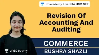 Revision of Accounting and Auditing | Comnmerce | Unacademy Live NTA UGC NET |Bushra Shazli