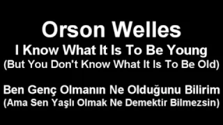 Orson welles i know what it is to be young