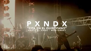 Pxndx - Cita en el quirófano - Hasta el final, Monterrey