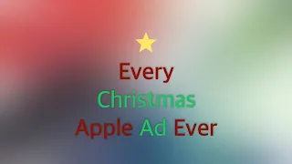 Every Christmas Apple Ad Ever (2006 - 2020)