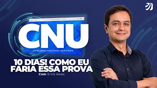 CONCURSO NACIONAL UNIFICADO (CNU): 10 DIAS! COMO EU FARIA ESSA PROVA (Erick Alves)