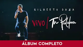 Gilberto Daza - VIVO Tu Palabra - Álbum completo / 1 Hora de Música Cristiana con Gilberto Daza