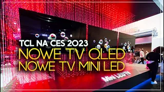 TCL: Mini LED przede wszystkim, ale nie tylko! Nowości TV i audio na 2023 rok na targach CES