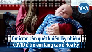 Omicron càn quét khiến lây nhiễm COVID ở trẻ em tăng cao ở Hoa Kỳ | VOA