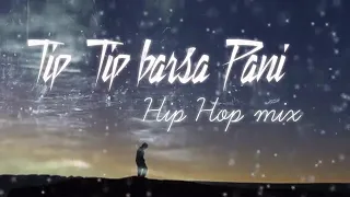 Tip Tip Barsa Pani 2 0 song Hip Hop mix | akshay the A |320 kbps HQ Download link in Description