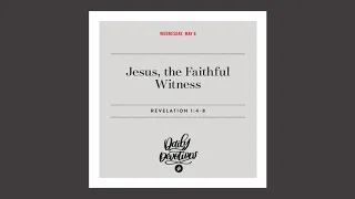 Jesus, the Faithful Witness - Daily Devotional