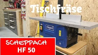 Vorstellung - Scheppach Tischfräse HF 50 - Scheppach Fräsmaschine HF50