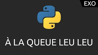 Exo Python #14 - à la queue leu leu