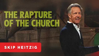 The Rapture of the Church - John 14:1-6 | Skip Heitzig