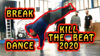 Ultimate Break Dance Video -  Kill The Beat Some More 2020