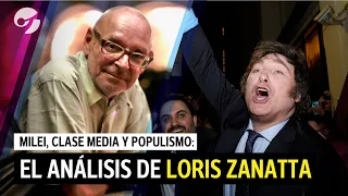 MILEI, CLASE MEDIA Y POPULISMO | EL ANÁLISIS DE LORIS ZANATTA