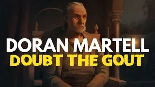 Game of Thrones/ASOIAF Theories | Doran Martell | Doubt the Gout