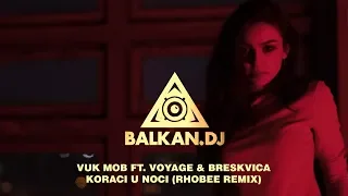 Vuk Mob feat. Voyage x Breskvica - Koraci u noci (Rhobee Remix)