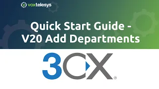 3CX Quick Start Guide - V20 Add Departments