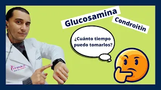 Cuánto tiempo puedo tomar GLUCOSAMINA Y CONDROITIN 💊Cuándo suspenderlos si no mejoro???