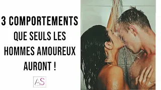 ATTENTION ! Homme FOU AMOUREUX s'il fait ces 3 choses !