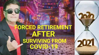 FORCED to RETIRE after SURVIVING from COVID 19 VIRUS : 2020 WORST YEAR !