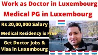 Medical PG in Luxembourg | Work as DOCTOR in Luxembourg | Requirements| Medical Residency |Job |Visa