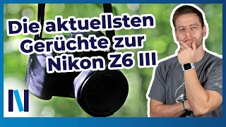 Gerüchte zur Nikon Z6 III: Was ist dran und was wird die Kamera bieten?