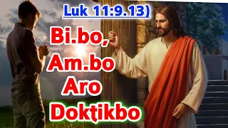 Bi.bo, Am.bo Aro Doktikbo. Luke 11:9.13) Isolni Katta..🙏