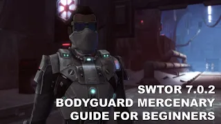 SWTOR 7.0.2 Bodyguard Mercenary Guide