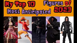 My Top 10 Most Anticipated Action Figures of 2023