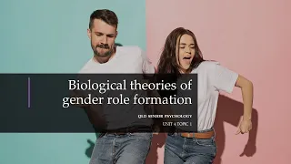 Biological Theories of Gender Role Formation