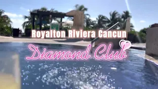 ROYALTON riviera CANCUN. Diamond club experience PART 1