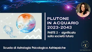 PLUTONE IN ACQUARIO 2023-2043 (PARTE 2): effetti sulla società futura