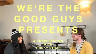 We're The Good Guys Ep. 1 Feat. Tricky Ethan